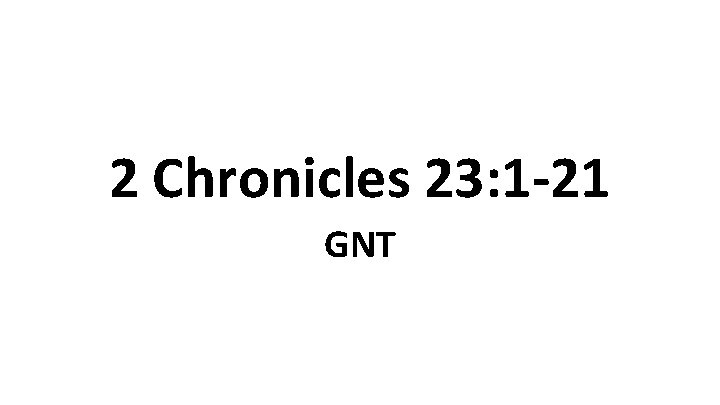 2 Chronicles 23: 1 -21 GNT 