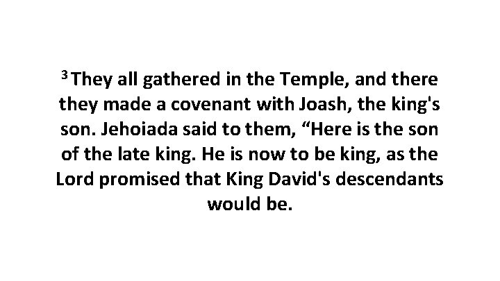 3 They all gathered in the Temple, and there they made a covenant with
