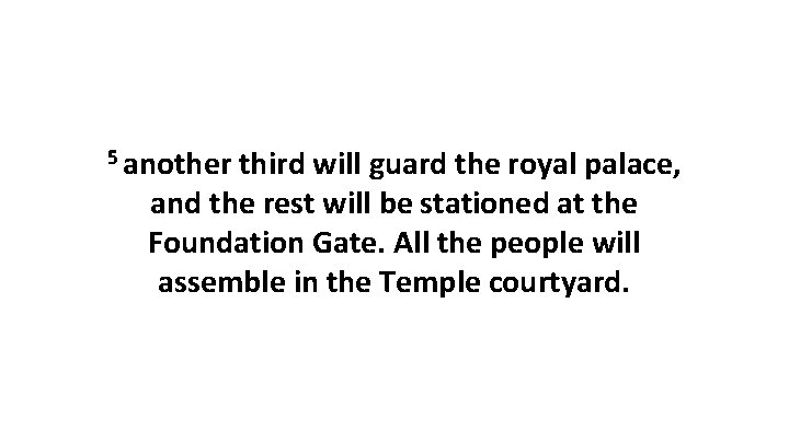 5 another third will guard the royal palace, and the rest will be stationed