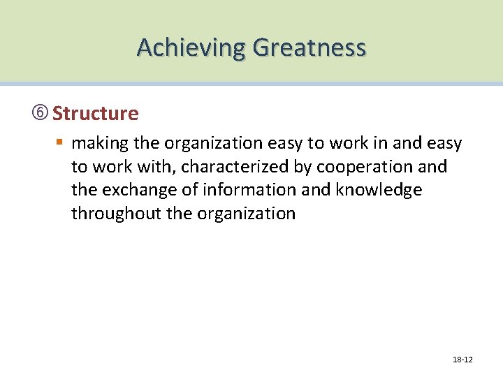 Achieving Greatness Structure § making the organization easy to work in and easy to