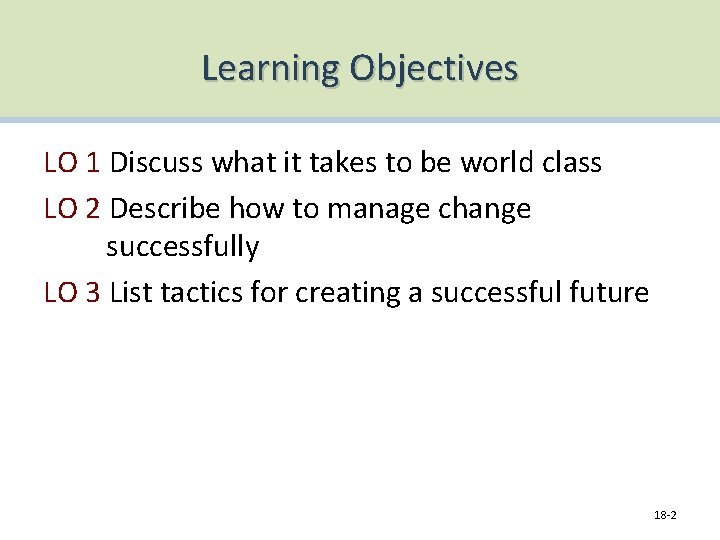 Learning Objectives LO 1 Discuss what it takes to be world class LO 2