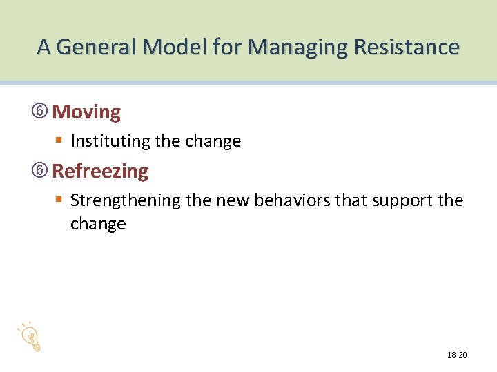 A General Model for Managing Resistance Moving § Instituting the change Refreezing § Strengthening