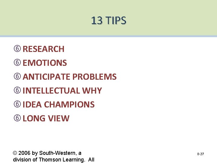 13 TIPS RESEARCH EMOTIONS ANTICIPATE PROBLEMS INTELLECTUAL WHY IDEA CHAMPIONS LONG VIEW © 2006