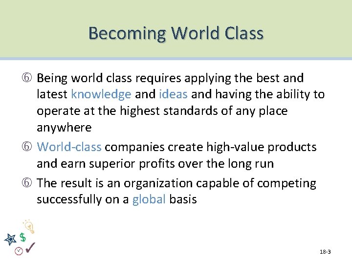 Becoming World Class Being world class requires applying the best and latest knowledge and