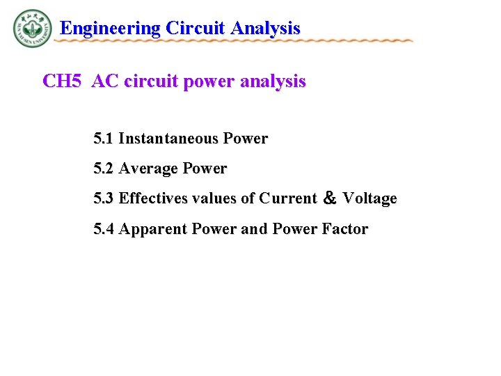 Engineering Circuit Analysis CH 5 AC circuit power analysis 5. 1 Instantaneous Power 5.