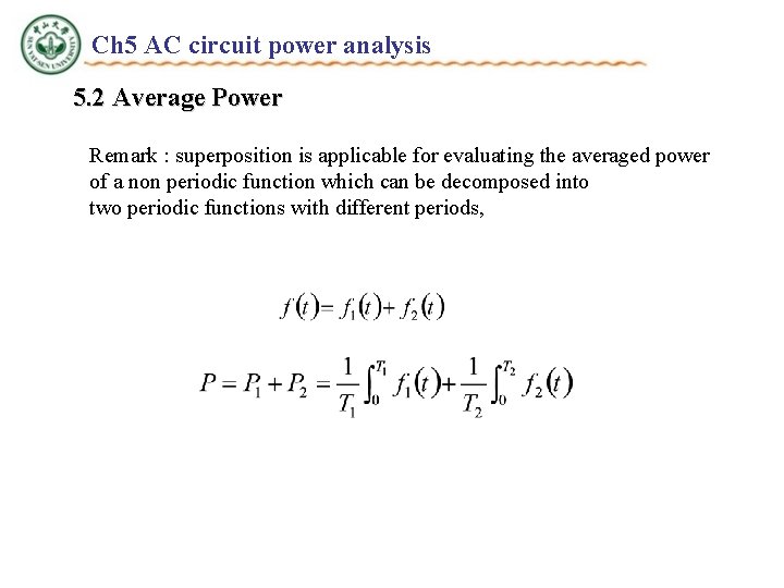 Ch 5 AC circuit power analysis 5. 2 Average Power Remark : superposition is