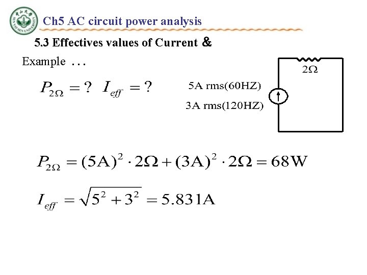 Ch 5 AC circuit power analysis 5. 3 Effectives values of Current ＆ Example