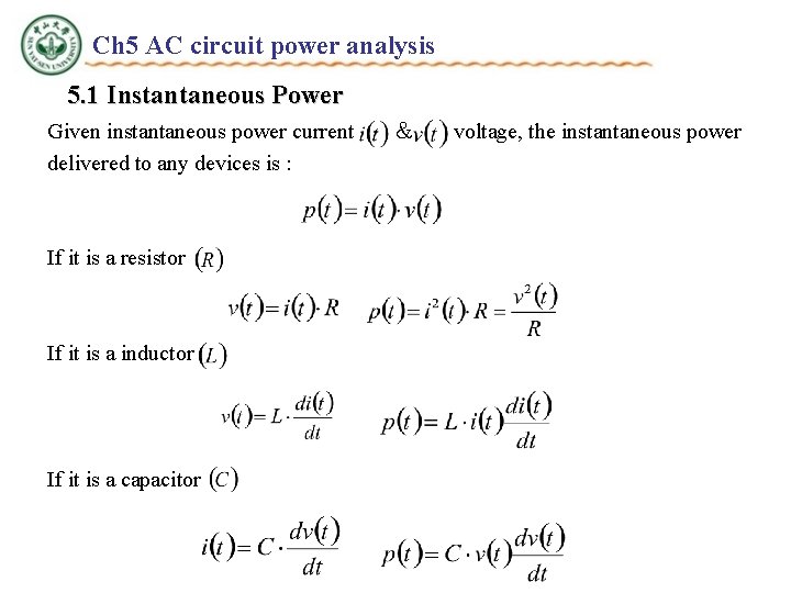 Ch 5 AC circuit power analysis 5. 1 Instantaneous Power Given instantaneous power current