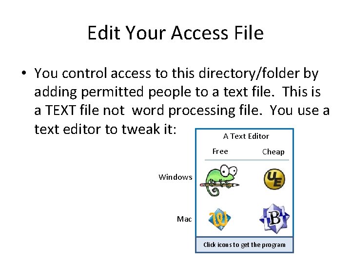 Edit Your Access File • You control access to this directory/folder by adding permitted