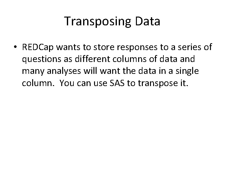 Transposing Data • REDCap wants to store responses to a series of questions as