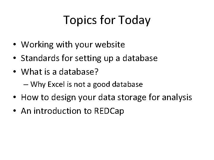 Topics for Today • Working with your website • Standards for setting up a