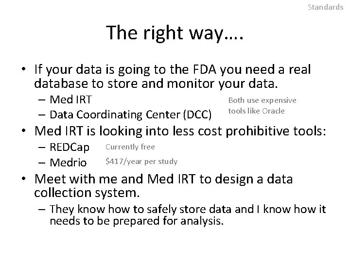 Standards The right way…. • If your data is going to the FDA you