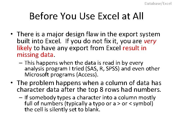 Database/Excel Before You Use Excel at All • There is a major design flaw