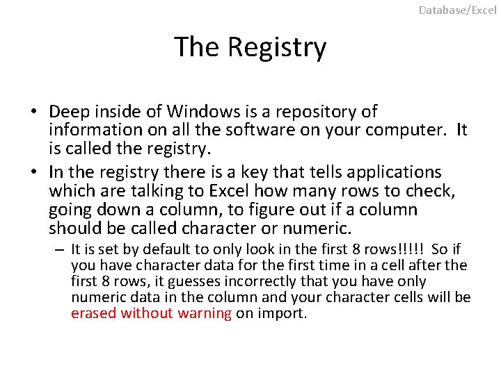 Database/Excel The Registry • Deep inside of Windows is a repository of information on