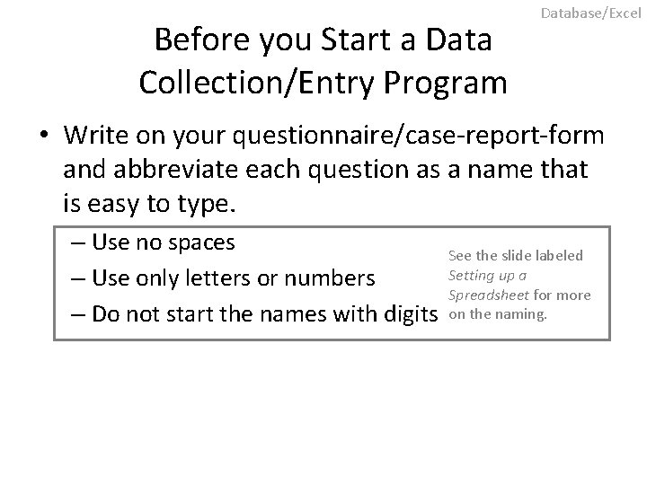 Before you Start a Data Collection/Entry Program Database/Excel • Write on your questionnaire/case-report-form and