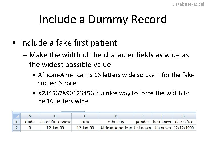 Database/Excel Include a Dummy Record • Include a fake first patient – Make the