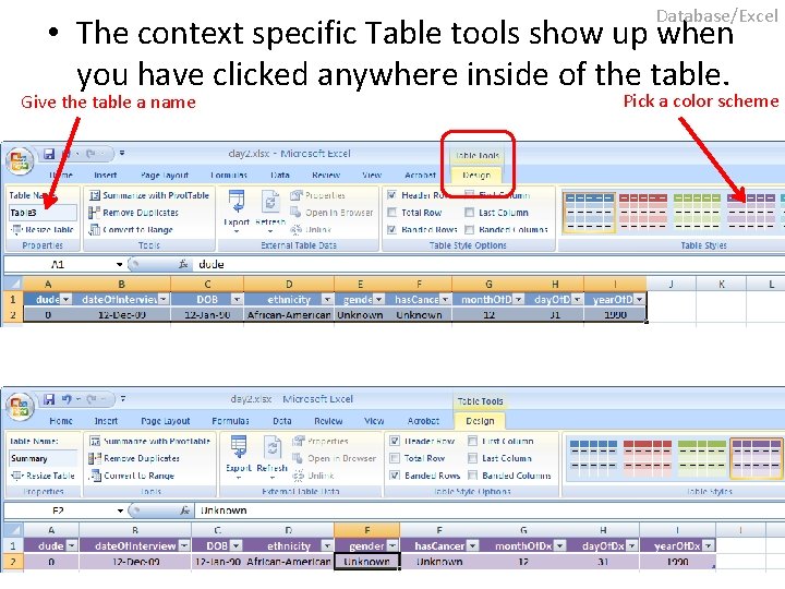 Database/Excel • The context specific Table tools show up when you have clicked anywhere