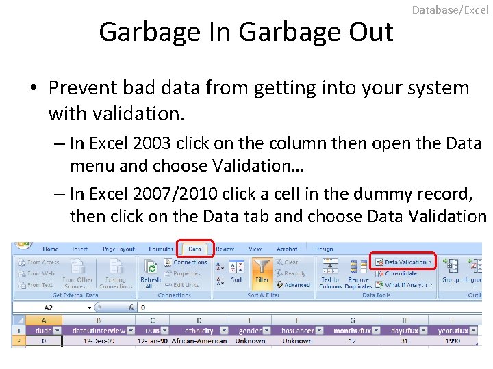 Garbage In Garbage Out Database/Excel • Prevent bad data from getting into your system