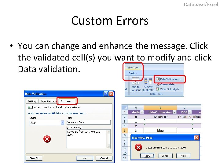 Database/Excel Custom Errors • You can change and enhance the message. Click the validated