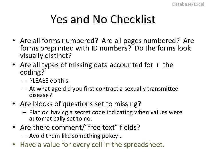 Database/Excel Yes and No Checklist • Are all forms numbered? Are all pages numbered?
