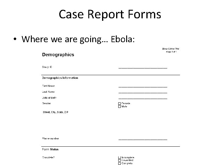 Case Report Forms • Where we are going… Ebola: 