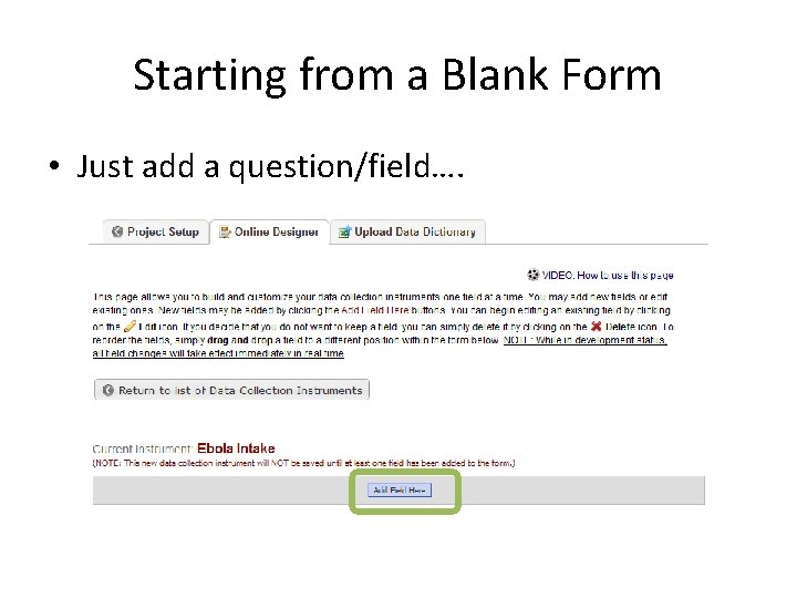 Starting from a Blank Form • Just add a question/field…. 