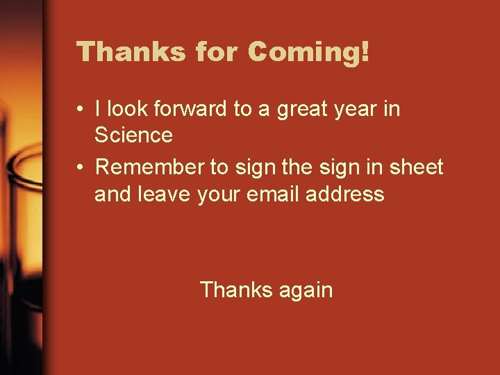 Thanks for Coming! • I look forward to a great year in Science •
