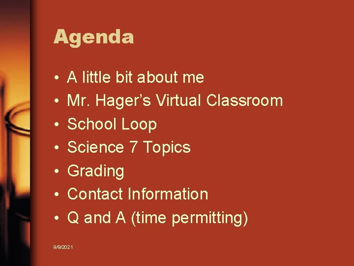 Agenda • • A little bit about me Mr. Hager’s Virtual Classroom School Loop