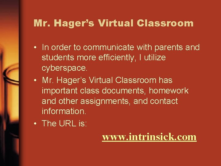 Mr. Hager’s Virtual Classroom • In order to communicate with parents and students more