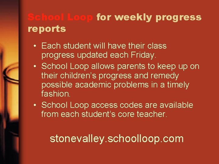 School Loop for weekly progress reports • Each student will have their class progress