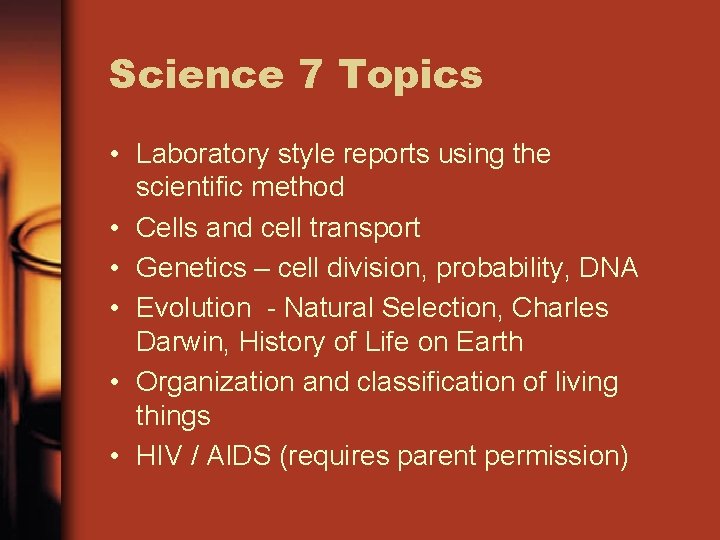 Science 7 Topics • Laboratory style reports using the scientific method • Cells and