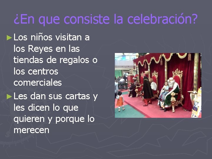 ¿En que consiste la celebración? ► Los niños visitan a los Reyes en las