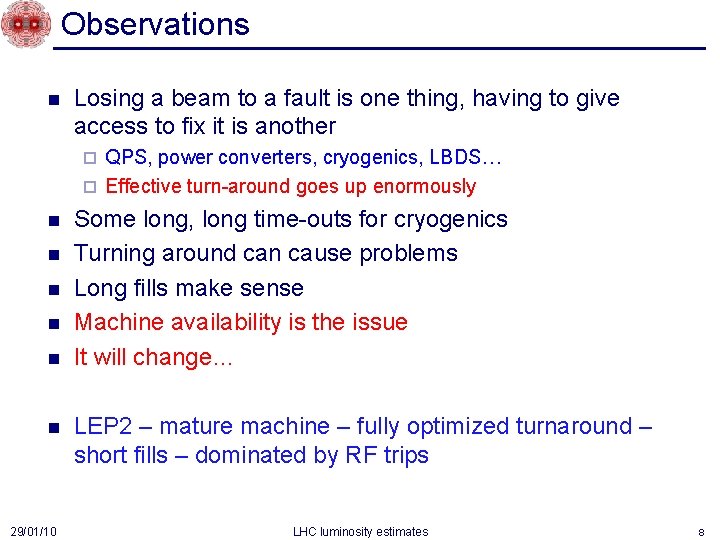 Observations n Losing a beam to a fault is one thing, having to give