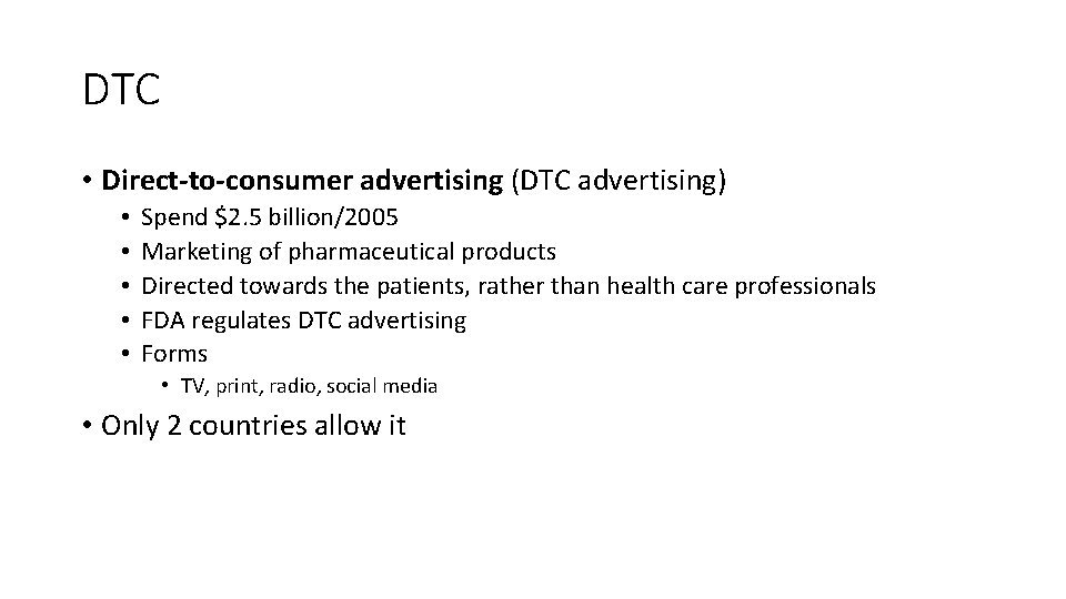 DTC • Direct-to-consumer advertising (DTC advertising) • • • Spend $2. 5 billion/2005 Marketing