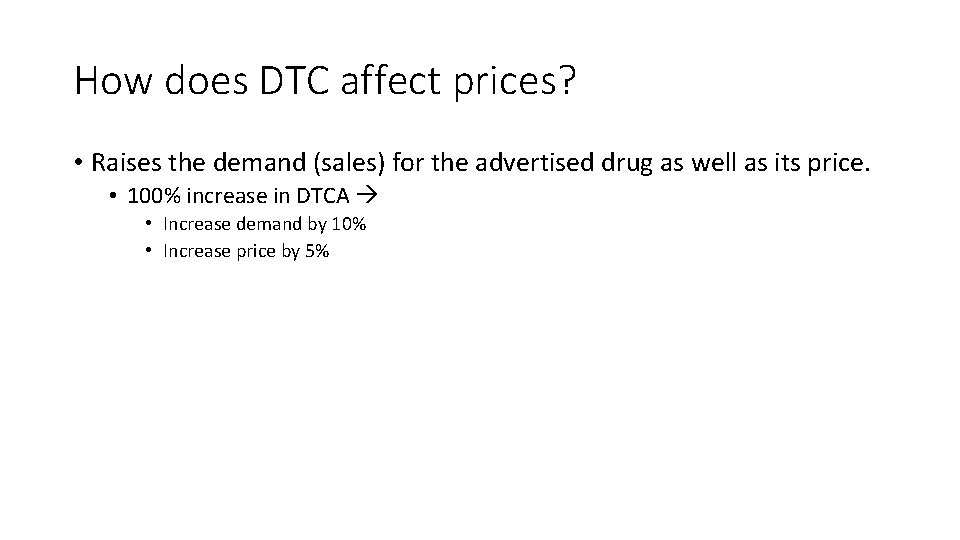 How does DTC affect prices? • Raises the demand (sales) for the advertised drug
