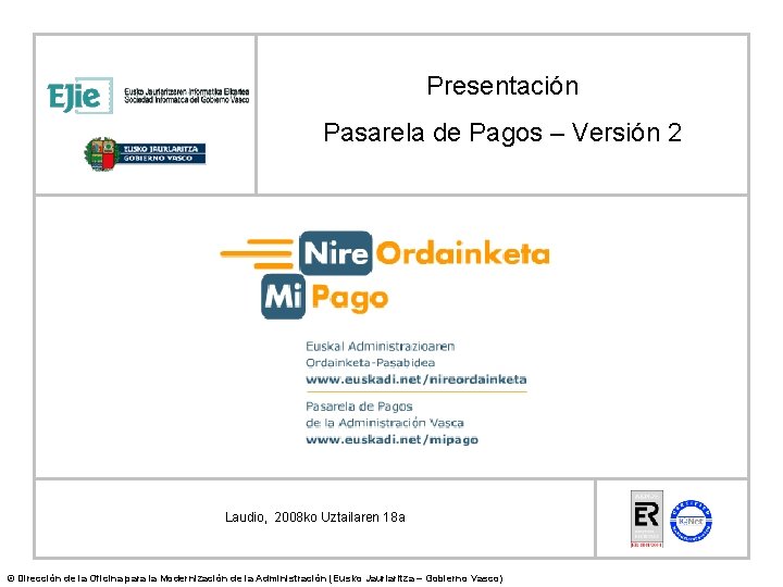 Presentación Pasarela de Pagos – Versión 2 Laudio, 2008 ko Uztailaren 18 a ©