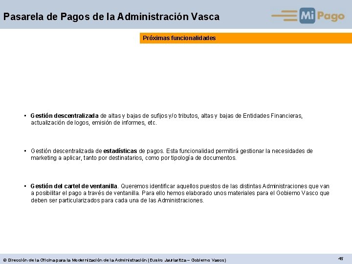 Pasarela de Pagos de la Administración Vasca Próximas funcionalidades • Gestión descentralizada de altas