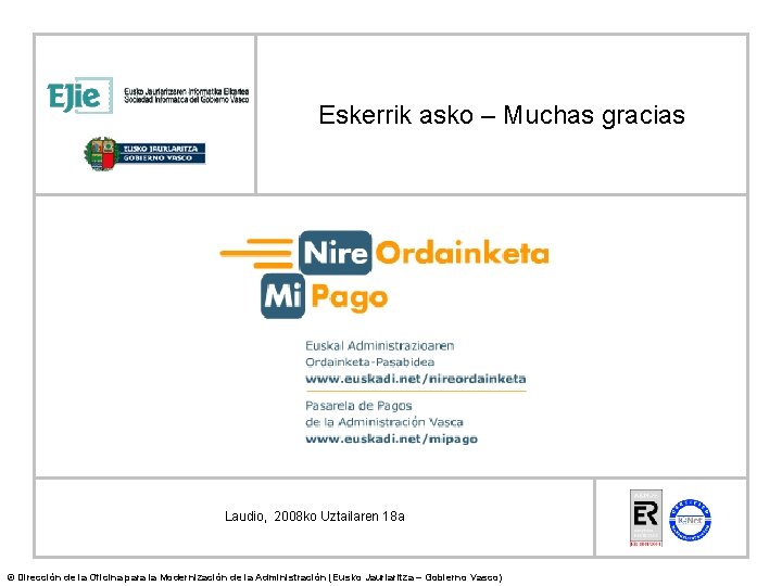 Eskerrik asko – Muchas gracias Laudio, 2008 ko Uztailaren 18 a © Dirección de