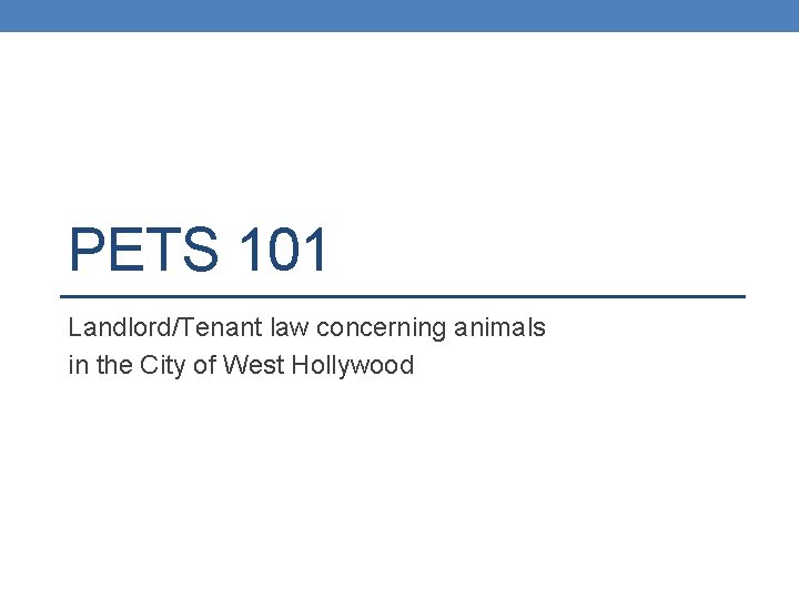 PETS 101 Landlord/Tenant law concerning animals in the City of West Hollywood 