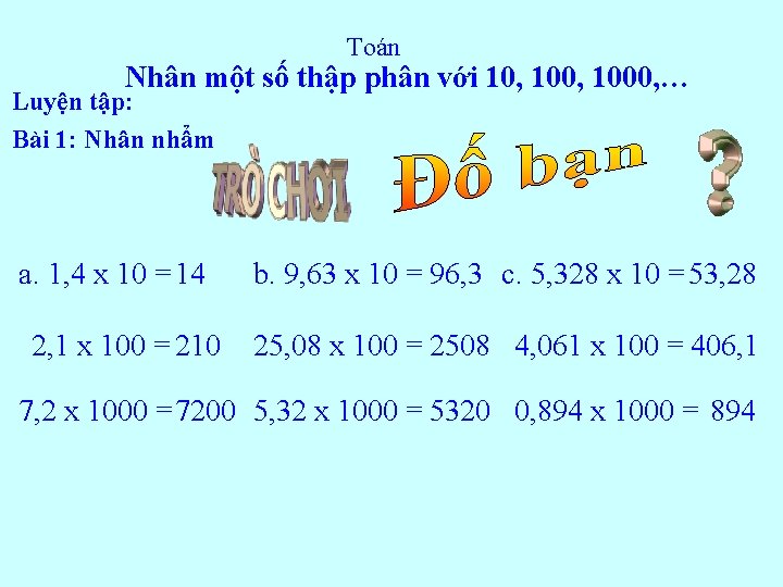 Toán Nhân một số thập phân với 10, 1000, … Luyện tập: Bài 1: