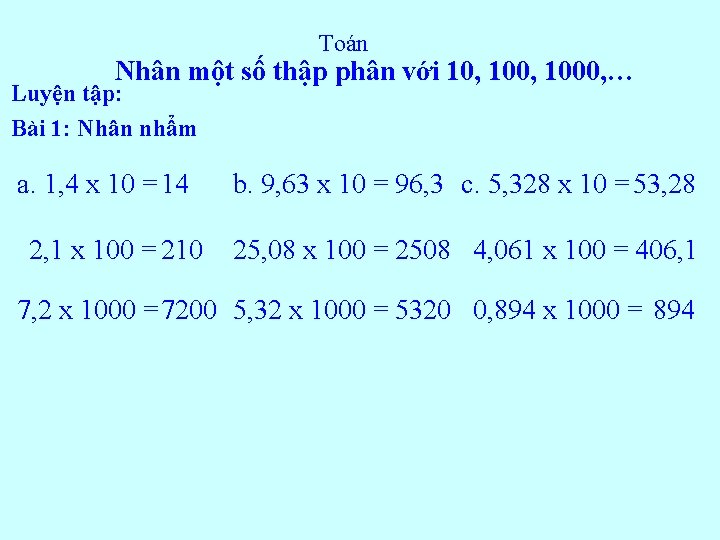 Toán Nhân một số thập phân với 10, 1000, … Luyện tập: Bài 1: