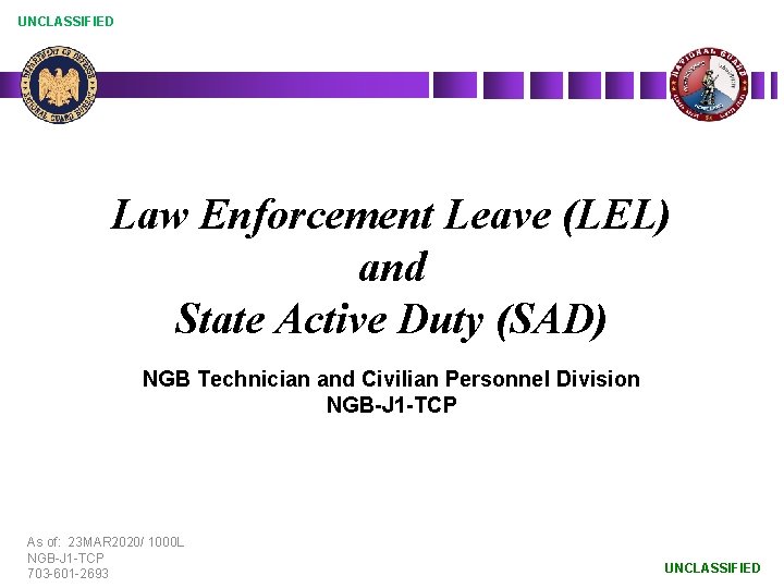 UNCLASSIFIED Law Enforcement Leave (LEL) and State Active Duty (SAD) NGB Technician and Civilian