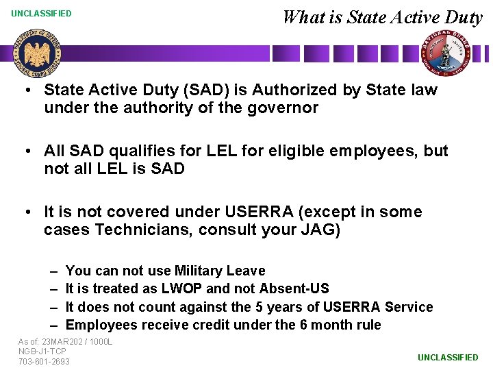 UNCLASSIFIED What is State Active Duty • State Active Duty (SAD) is Authorized by