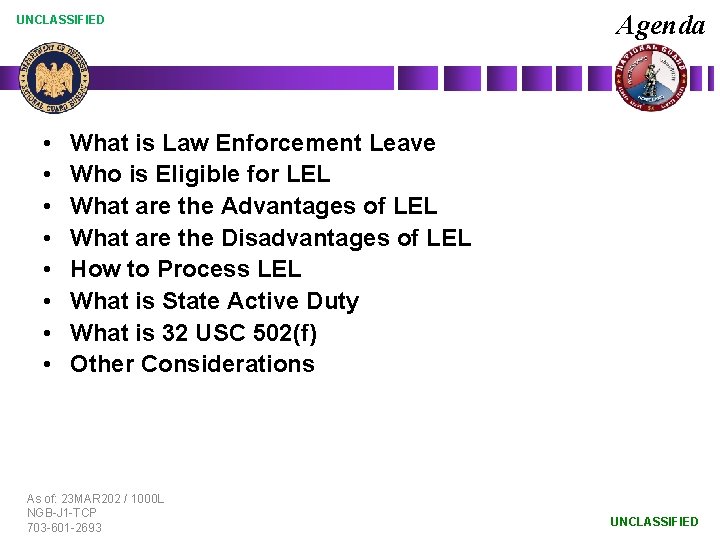 UNCLASSIFIED • • Agenda What is Law Enforcement Leave Who is Eligible for LEL