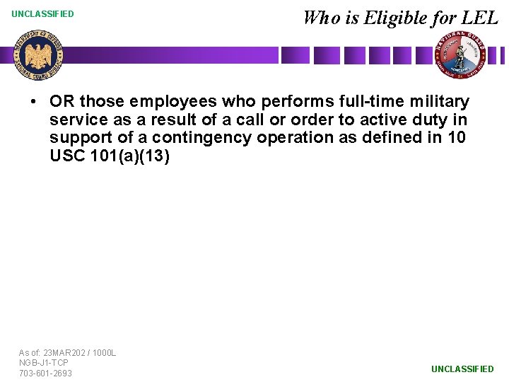 UNCLASSIFIED Who is Eligible for LEL • OR those employees who performs full-time military