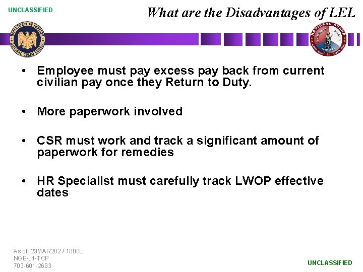 UNCLASSIFIED What are the Disadvantages of LEL • Employee must pay excess pay back