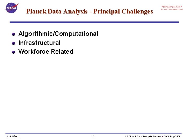 Planck Data Analysis - Principal Challenges Algorithmic/Computational Infrastructural Workforce Related K. M. Górski 3