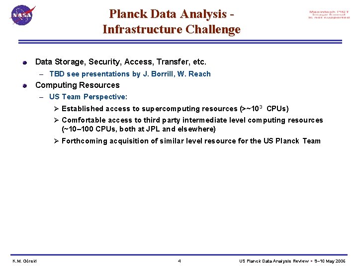 Planck Data Analysis Infrastructure Challenge Data Storage, Security, Access, Transfer, etc. – TBD see