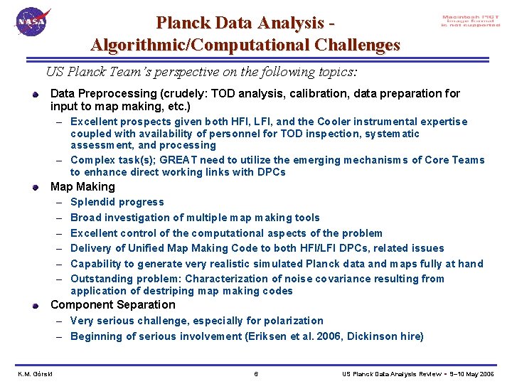 Planck Data Analysis Algorithmic/Computational Challenges US Planck Team’s perspective on the following topics: Data