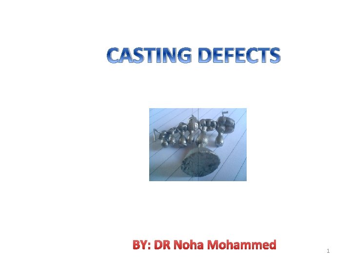 CASTING DEFECTS BY: DR Noha Mohammed 1 